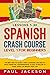 Spanish Crash Course The Be...