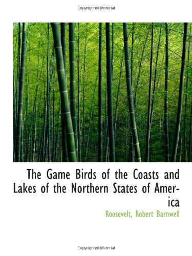 The Game Birds of the Coasts and Lakes of the Northern States of America (Paperback)