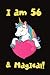 I am 56 and Magical: A happ...