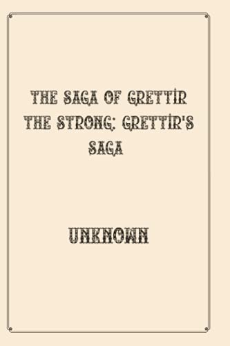 The Saga of Grettir the Strong: Grettir's Saga: Luxurious Edition