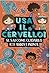 Usa il cervello! Se sai com...