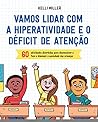 Vamos lidar com a hiperatividade e o deficit de atencao (Em Portugues do Brasil) Vamos lidar com a hiperatividade e o deficit de atencao (Em Portugues do Brasil)