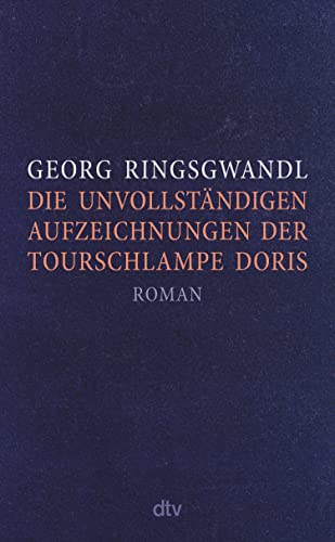 Die unvollständigen Aufzeichnungen der Tourschlampe Doris: Roman | »Ein typischer Ringsgwandl-Streich: wehmütig und anarchisch, geil und verführerisch.« NDR Kultur (German Edition)