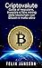 Criptovalute: Guida al negoziare, investire e fare mining della blockchain con Bitcoin e molto altro (Italian Edition)