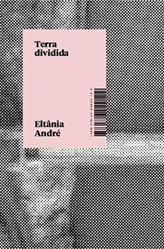 Terra Dividida [paperback] André, Eltânia and Moreau, Filipe (Paperback)