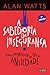 A sabedoria da inseguranca - 2a edicao - Como sobreviver na era da ansiedade