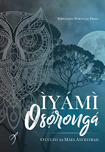 Iyami Oxorongá: O culto às Mães Ancestrais (Paperback)