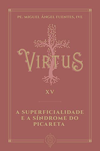 Virtus XV - A Superficialidade e a Sindrome do Picareta (Em Portugues do Brasil)