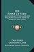The Point Of View: An Anthology Of Religion And Philosophy Selected From The Works Of Paul Carus