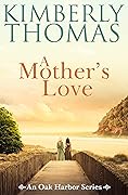 A Mother&#x27;s Love (An Oak Harbor Series Book 9) 