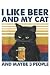 I Like Beer My Cat and Mayb...