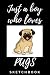 Just a Boy Who Loves Pugs: ...