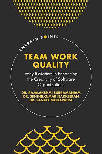 Team Work Quality: Why it Matters in Enhancing the Creativity of Software Organizations (Emerald Points)