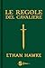 Le regole del cavaliere. L'ultima lettera di sir Thomas Lemuel Hawke