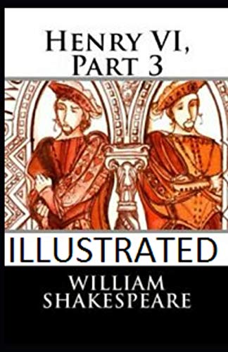 Henry VI, Part 3 Illustrated