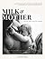 Milk & Mother by Stephanie Johne