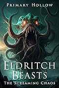 Eldritch Beasts: The Screaming Chaos