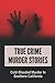 True Crime Murder Stories by Royce Colosi