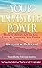 Your Invisible Power: How to Attract All the Joy, Love, & Prosperity You Desire
