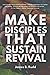 Make Disciples that Sustain Revival: Vision and Strategies for Abiding in Christ and Maintaining a Vibrant Spiritual Life