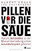 Pillen vor die Säue