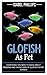 GLOFISH AS PET: Everything ...