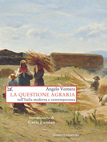 La questione agraria nell'Italia moderna e contemporanea (Italian Edition)