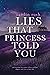 Lies That Princess Told You