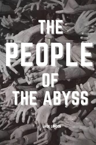 THE PEOPLE OF THE ABYSS: With original illustrations Annotated