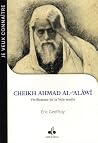 CHEIKH AHMAD AL-'ALâWî - VIVIF: Vivificateur de la Voie soufie