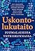 Uskontolukutaito suomalaisessa yhteiskunnassa by Aini Linjakumpu