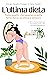 L'ultima dieta: Tutto quello che sappiamo sulla fame fisica, emotiva e dintorni (Italian Edition)