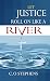 Let Justice Roll On Like a River by Charles Stephens Let Justice Roll On Like a River by Charles Stephens