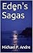 Eden's Sagas by Michael P. André