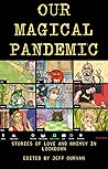 OUR MAGICAL PANDEMIC: Stories of Love and Whimsy in Lockdown