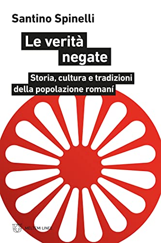 Le verità negate: Storia, cultura e tradizioni della popolazione romaní (Italian Edition)