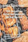 100 recettes internationales de barbecue: Recettes faciles et délicieuses pour votre gril (French Edition)