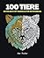 100 Tiere Malbuch mit Manda...