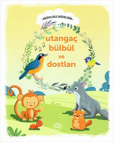 Utangaç Bülbül ve Dostlari - Hikayelerle Degerlerim (Paperback)
