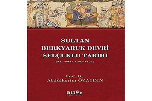 Sultan Berkyaruk Devri Selcuklu Tarihi (485-498 / 1092-1104)
