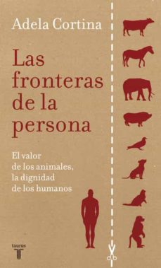 Las fronteras de la persona: El valor de los animales, la dignidad de los humanos (Paperback)