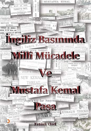 Ingiliz Basininda Milli Mücadele ve Mustafa Kemal Pasa (Paperback)