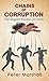 Chains of Corruption: The b...