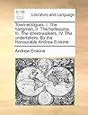 Town-eclogues. I. The hangmen, II. The harlequins, III. The street-walkers, IV. The undertakers. By the Honourable Andrew Erskine.