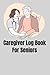 Caregiver Log Book for Seni...