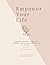 Empower Your Life: Empower ...