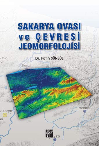 Sakarya Ovasi ve Çevresi Jeomorfolojisi (Paperback)