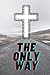 Notebook: The Only Way:: Graph paper pages and White Paper| Christian, Religion | Workbook / Notebook for Children, Students, Friends, Girls, Boys. Kids| 100 Pages