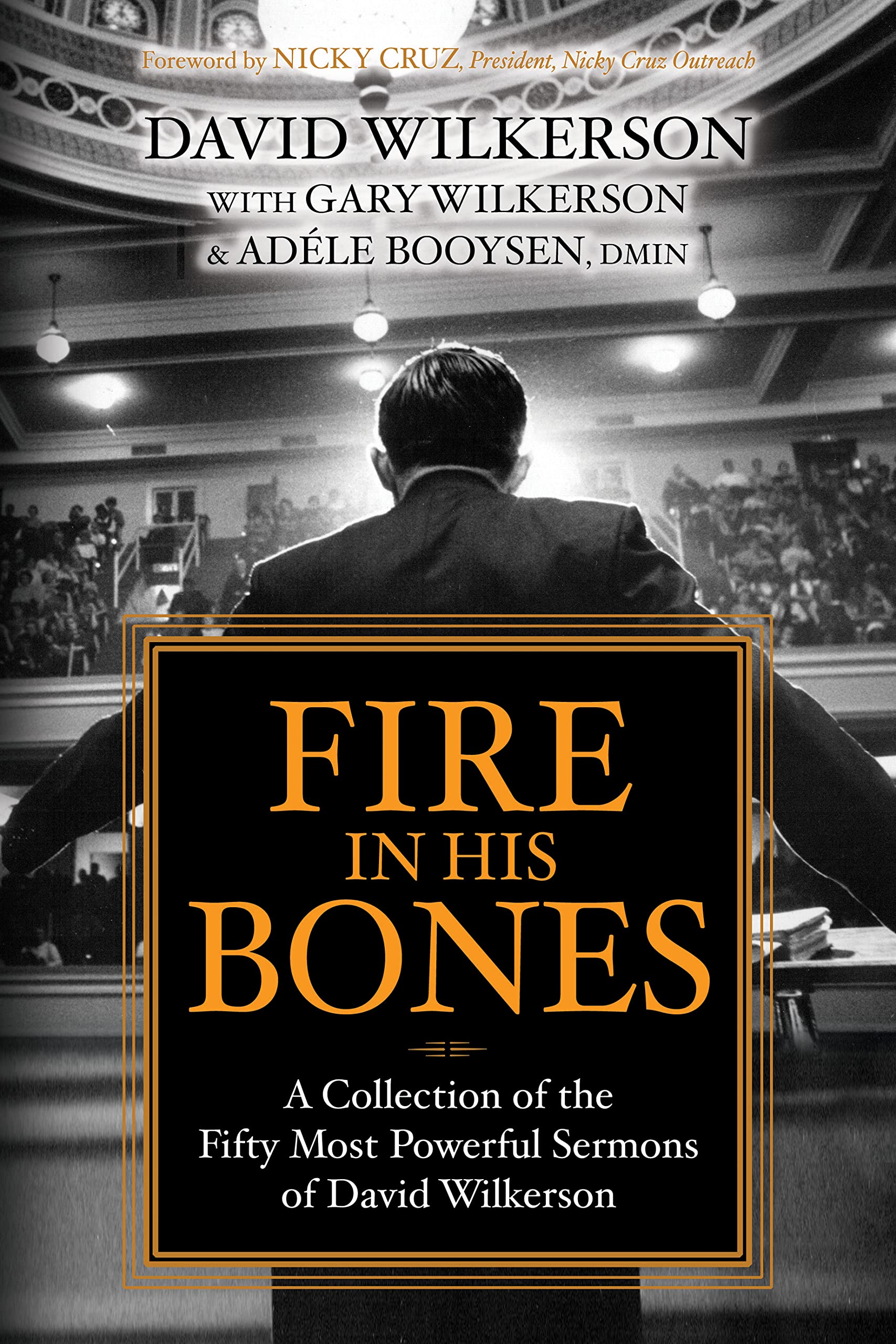 Fire in His Bones: A Collection of the Fifty Most Powerful Sermons of David Wilkerson (Kindle Edition)