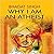 Why I Am An Atheist